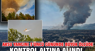 Aksu yangını 3'üncü gününde büyük ölçüde kontrol altına alındı 