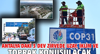 Antalya'daki 3 dev zirvede uzay, iklim ve toprak konuşulacak