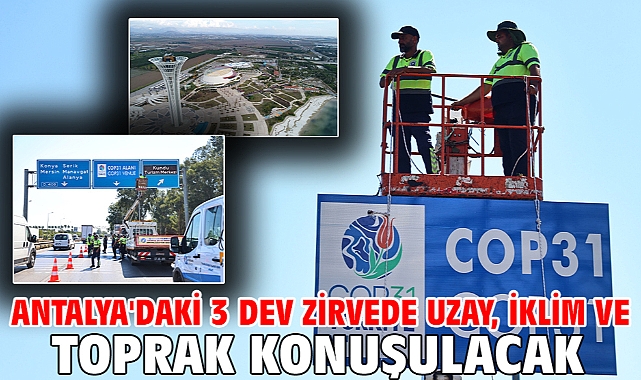 Antalya'daki 3 dev zirvede uzay, iklim ve toprak konuşulacak