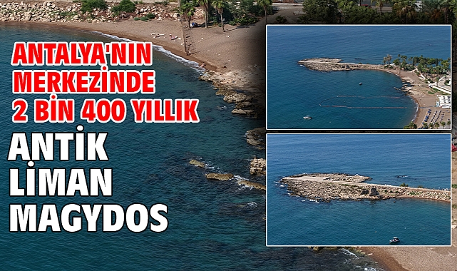Antalya'nın merkezinde 2 bin 400 yıllık antik liman Magydos