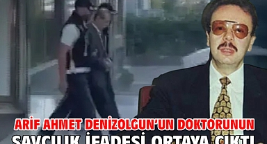 Arif Ahmet Denizolgun’un doktorunun savcılık ifadesi ortaya çıktı