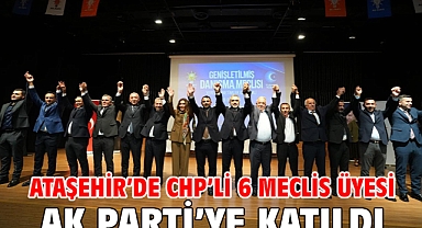 Ataşehir’de CHP’li 6 meclis üyesi AK Parti’ye katıldı