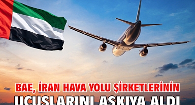 BAE, İran hava yolu şirketlerinin uçuşlarını askıya aldı