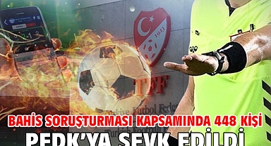 Bahis soruşturması kapsamında 448 kişi PFDK’ya sevk edildi