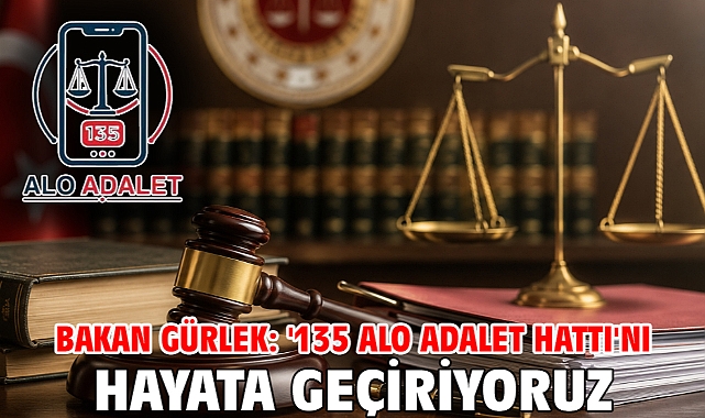 Bakan Gürlek: '135 Alo Adalet Hattı'nı hayata geçiriyoruz