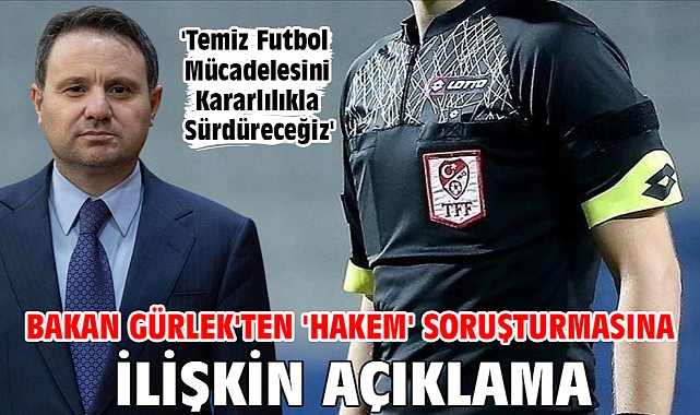 Bakan Gürlek'ten 'hakem' soruşturmasına ilişkin açıklama