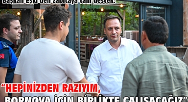 Başkan Eşki’den zabıtaya tam destek:“Hepinizden razıyım, Bornova için birlikte çalışacağız”