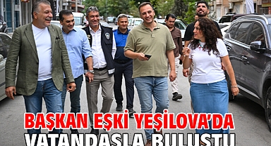 Başkan Eşki Yeşilova’da vatandaşla buluştu