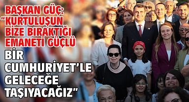 Başkan Güç: “Kurtuluşun Bize Bıraktığı Emaneti Güçlü Bir Cumhuriyet’le Geleceğe Taşıyacağız”