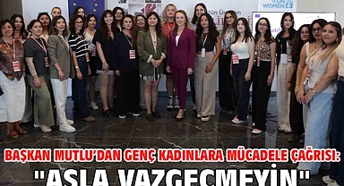 Başkan Mutlu’dan genç kadınlara mücadele çağrısı: