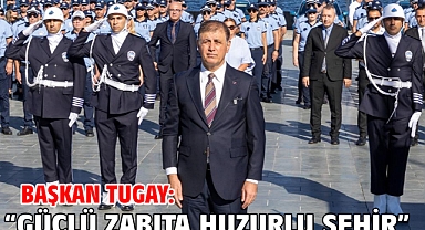 Başkan Tugay: “Güçlü zabıta huzurlu şehir”
