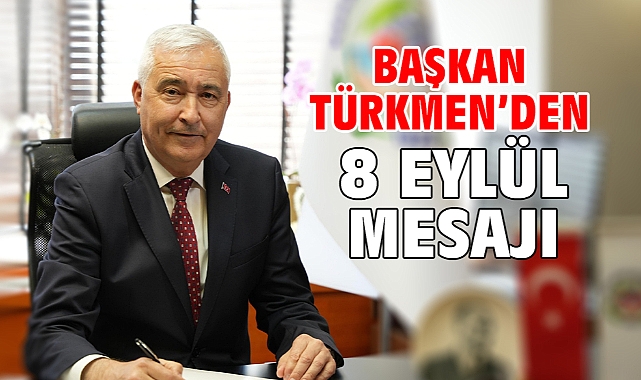 Başkan Türkmen’den 8 Eylül Mesajı