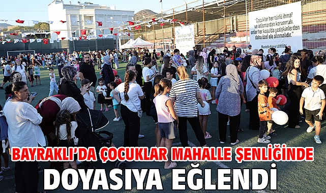 Bayraklı’da Çocuklar Mahalle Şenliğinde Doyasıya Eğlendi