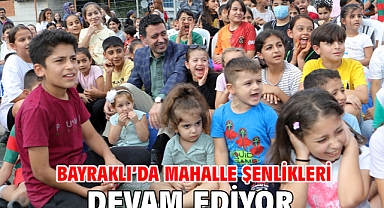Bayraklı’da Mahalle Şenlikleri Devam Ediyor