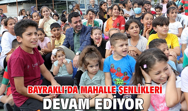 Bayraklı’da Mahalle Şenlikleri Devam Ediyor