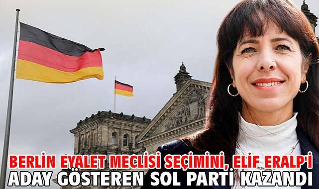 Berlin eyalet meclisi seçimini, Elif Eralp'i aday gösteren Sol Parti kazandı