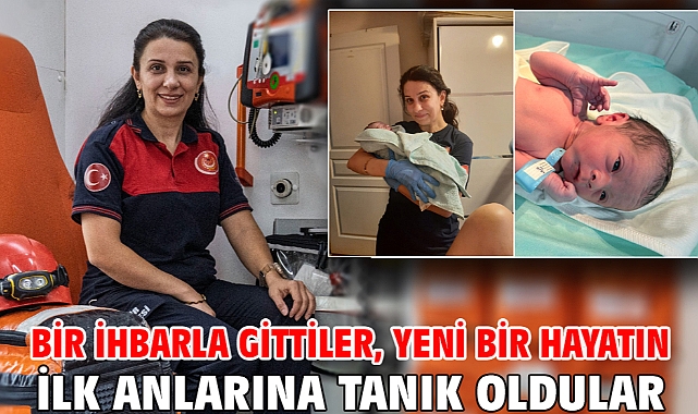 Bir ihbarla gittiler, yeni bir hayatın ilk anlarına tanık oldular