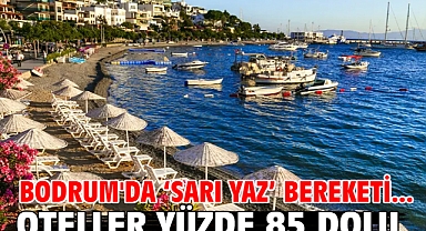 Bodrum'da ‘sarı yaz’ bereketi... Oteller yüzde 85 dolu