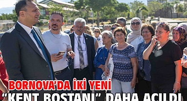Bornova’da iki yeni “Kent Bostanı” daha açıldı