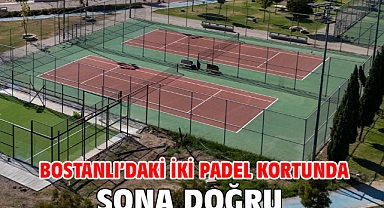 Bostanlı’daki iki padel kortunda sona doğru