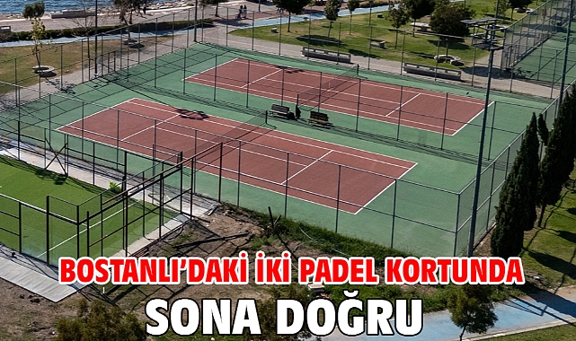 Bostanlı’daki iki padel kortunda sona doğru