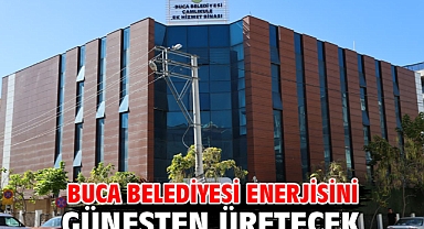 Buca Belediyesi enerjisini güneşten üretecek