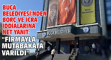 Buca Belediyesi'nden Borç ve İcra İddialarına Net Yanıt: