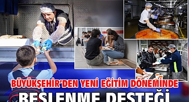 Büyükşehir’den yeni eğitim döneminde beslenme desteği