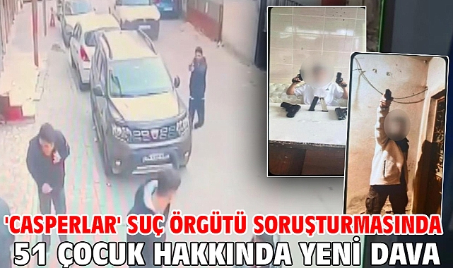 'Casperlar' suç örgütü soruşturmasında 51 çocuk hakkında yeni dava