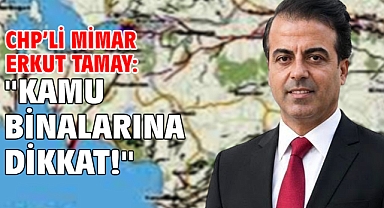 CHP’li Mimar Erkut Tamay: