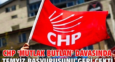 CHP 'mutlak butlan' davasında temyiz başvurusunu geri çekti
