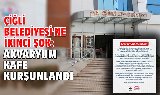 Çiğli Belediyesi'ne İkinci Şok: Akvaryum Kafe Kurşunlandı!
