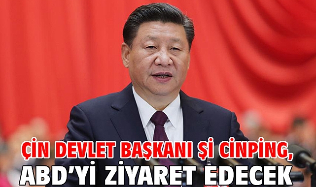 Çin Devlet Başkanı Şi Cinping, ABD’yi ziyaret edecek
