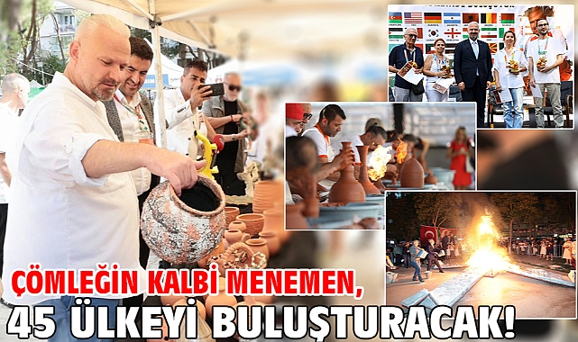 Çömleğin kalbi Menemen, 45 ülkeyi buluşturacak!
