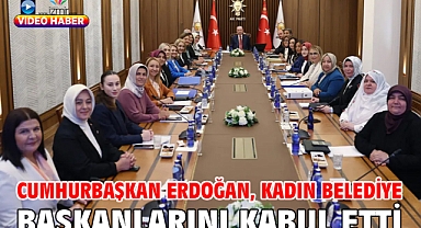 Cumhurbaşkan Erdoğan, kadın belediye başkanlarını kabul etti