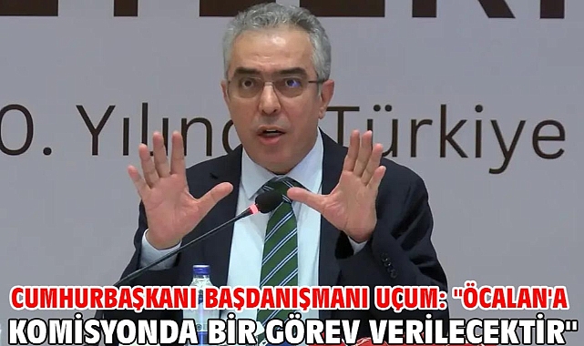 Cumhurbaşkanı Başdanışmanı Uçum: