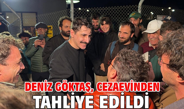 Deniz Göktaş, cezaevinden tahliye edildi