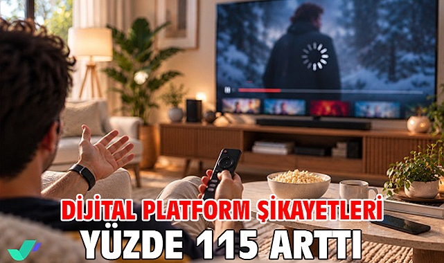 Dijital platform şikayetleri yüzde 115 arttı