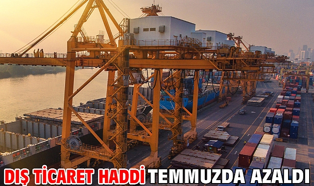 Dış ticaret haddi temmuzda azaldı