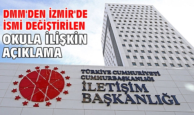 DMM'den İzmir'de ismi değiştirilen okula ilişkin açıklama