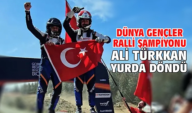 Dünya Gençler Ralli şampiyonu Ali Türkkan yurda döndü