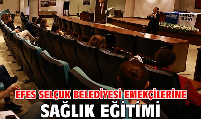 Efes Selçuk Belediyesi Emekçilerine Sağlık Eğitimi