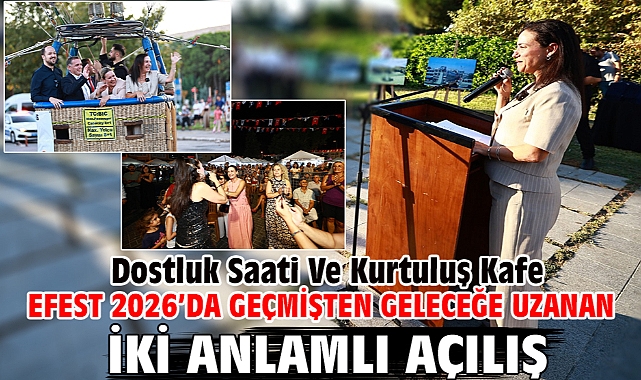 Efest 2026’da Geçmişten Geleceğe Uzanan İki Anlamlı Açılış: Dostluk Saati Ve Kurtuluş Kafe