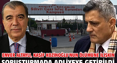 Enver Altaylı, Kaşif Kozinoğlu'nun ölümüne ilişkin soruşturmada adliyeye getirildi