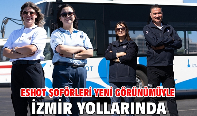ESHOT şoförleri yeni görünümüyle İzmir yollarında