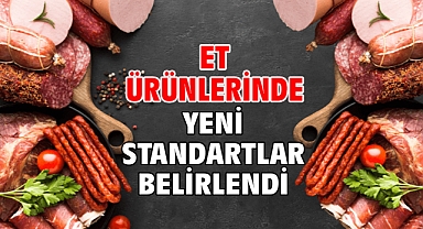 Et ürünlerinde yeni standartlar belirlendi