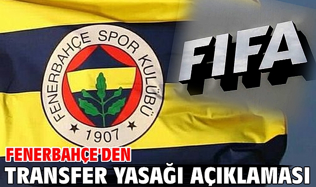 Fenerbahçe'den transfer yasağı açıklaması