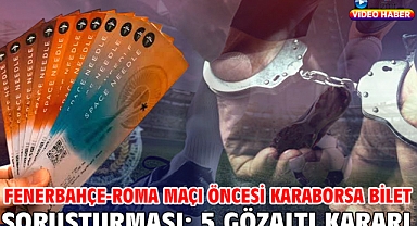 Fenerbahçe-Roma maçı öncesi karaborsa bilet soruşturması: 5 gözaltı kararı