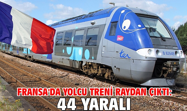 Fransa'da yolcu treni raydan çıktı: 44 yaralı