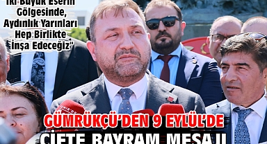 Gümrükçü’den 9 Eylül’de Çifte Bayram Mesajı